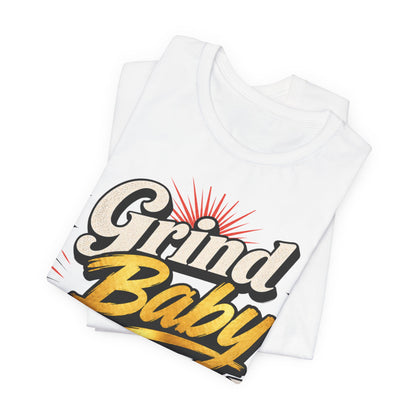 Grind Baby Grind T-Shirt | Retro Script Typography, Motivational Hustle Tee - Unisex